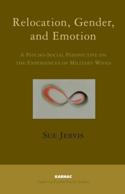 Relocation, Gender and Emotion : A Psycho-Social Perspective on the Experiences of Military Wives