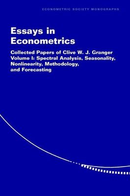 Essays in Econometrics : Collected Papers of Clive W. J. Granger