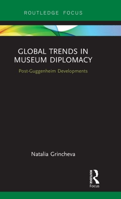 Global Trends in Museum Diplomacy : Post-Guggenheim Developments