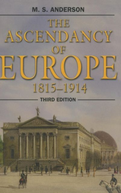 The Ascendancy of Europe : 1815-1914