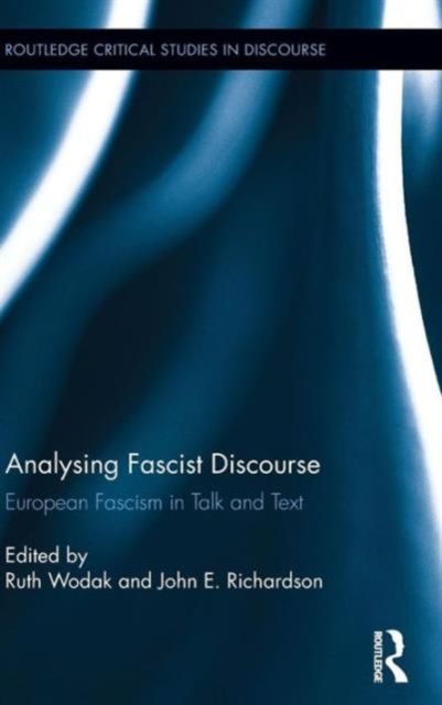 Analysing Fascist Discourse : European Fascism in Talk and Text