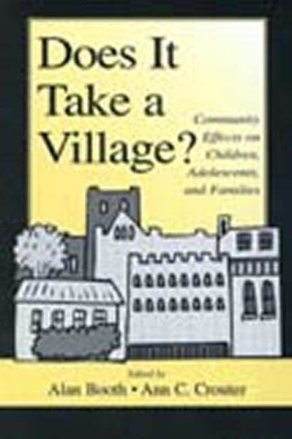 Does It Take A Village? : Community Effects on Children, Adolescents, and Families
