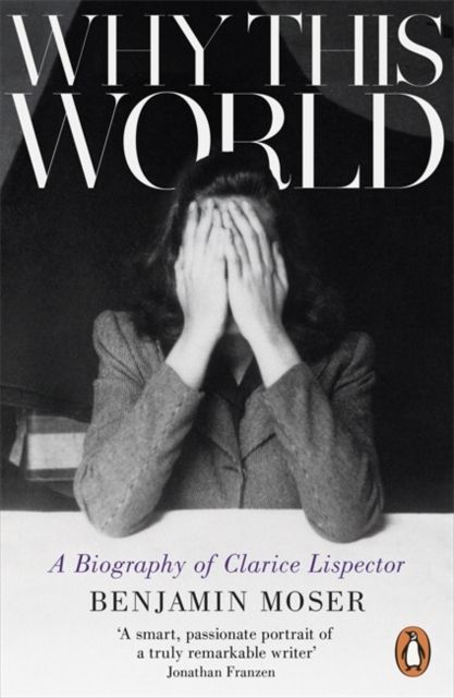 Forsidebilde av Why this world : a biography of Clarice Lispector