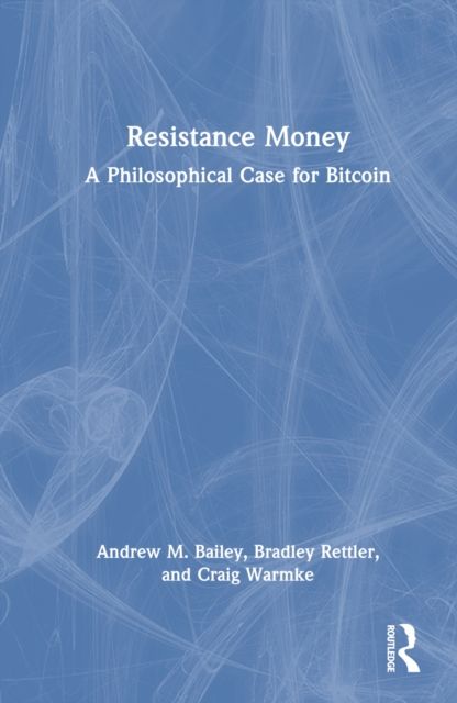 Resistance Money : A Philosophical Case for Bitcoin