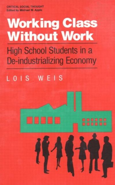Working Class Without Work : High School Students in A De-Industrializing Economy