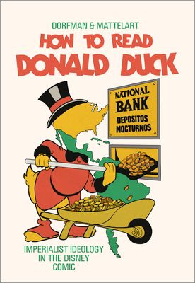 How to read Donald Duck : imperalist ideology in the Disney comic