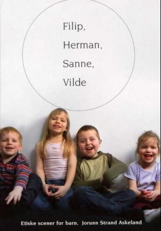 Forsidebilde av Filip, Herman, Sanne, Vilde : etiske scener for barn