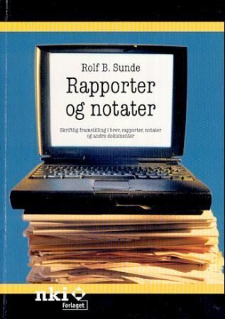 Rapporter og notater : skriftlig framstilling i brev, rapporter, notater og andre dokumenter