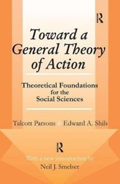 Toward a General Theory of Action : Theoretical Foundations for the Social Sciences