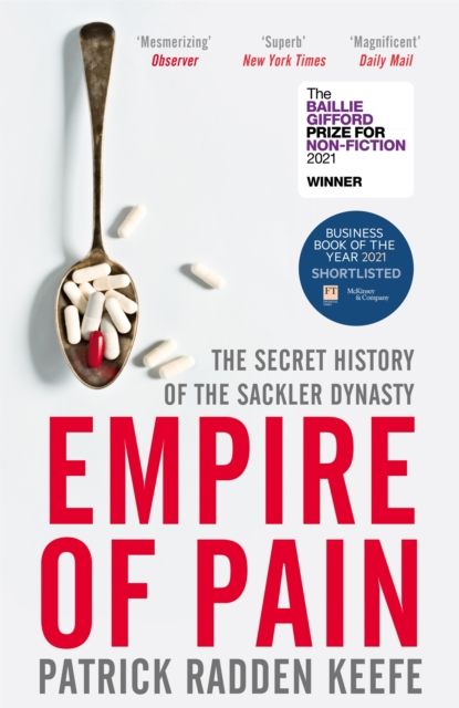 Empire of pain : the secret history of the Sackler dynasty