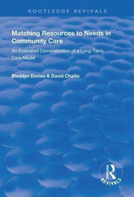 Matching Resources to Needs in Community Care : An Evaluated Demonstration of a Long-Term Care Model