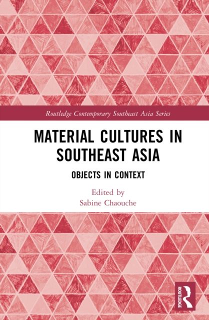 Material Cultures in Southeast Asia : Objects in Context