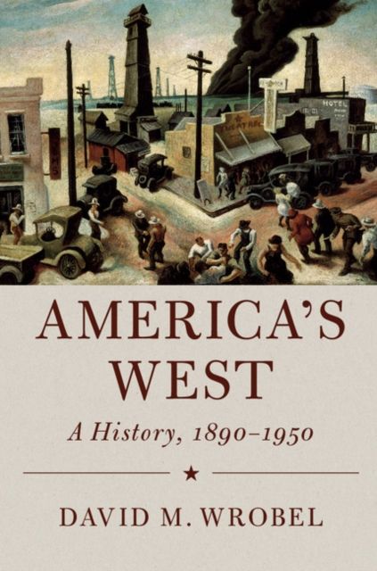 America's West : A History, 1890–1950