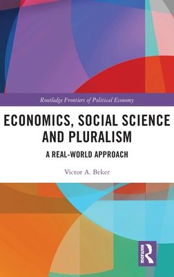 Economics, Social Science and Pluralism : A Real-World Approach