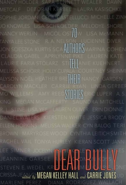 Dear Bully : 70 Authors Tell Their Stories