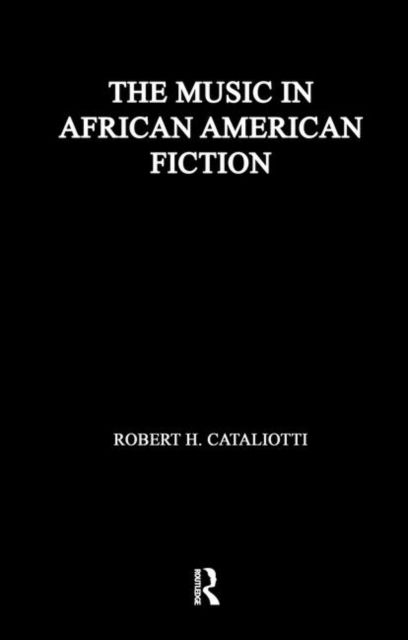 The Music in African American Fiction : Representing Music in African American Fiction