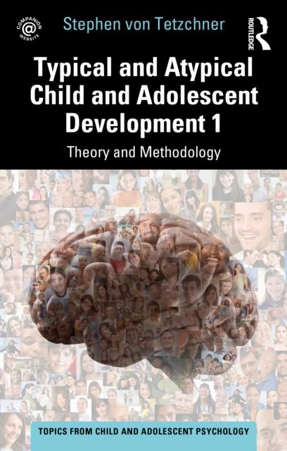 Typical and Atypical Child and Adolescent Development 1 Theory and Methodology