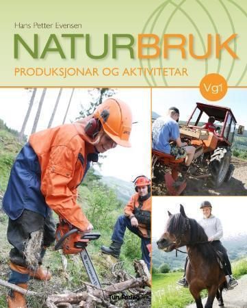 Naturbruk : produksjonar og aktivitetar : lærebok for programfaget i vg1 naturbruk