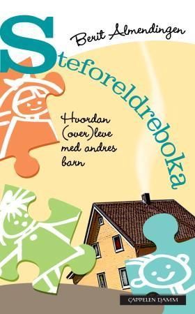Steforeldreboka : hvordan (over)leve med andres barn