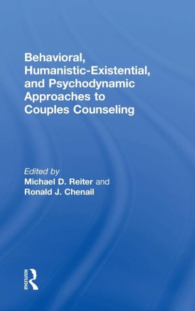Behavioral, Humanistic-Existential, and Psychodynamic Approaches to Couples Counseling
