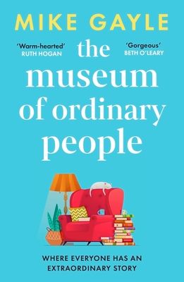 The Museum of Ordinary People : The uplifting new novel from the bestselling author of Half a World Away