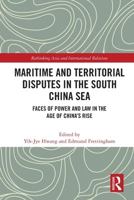 Maritime and Territorial Disputes in the South China Sea : Faces of Power and Law in the Age of China’s rise