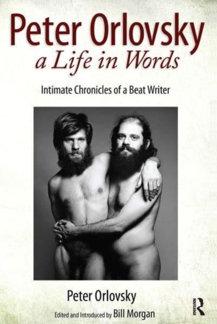 Peter Orlovsky, a Life in Words : Intimate Chronicles of a Beat Writer