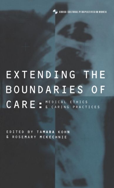 Extending the Boundaries of Care : Medical Ethics and Caring Practices