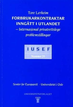 Forbrukarkontraktar inngått i utlandet : internasjonal privatrttslege problemstillingar