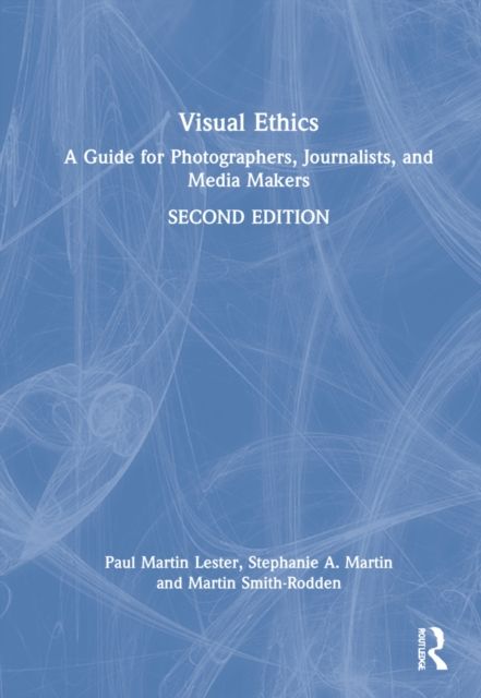 Visual Ethics : A Guide for Photographers, Journalists, and Media Makers