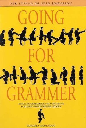 Going for grammar : engelsk grammatikk med oppgaver for den videregående skolen