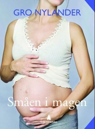Småen i magen : fra to celler til levedyktig barn