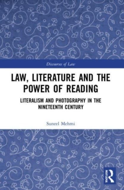 Law, Literature and the Power of Reading : Literalism and Photography in the Nineteenth Century