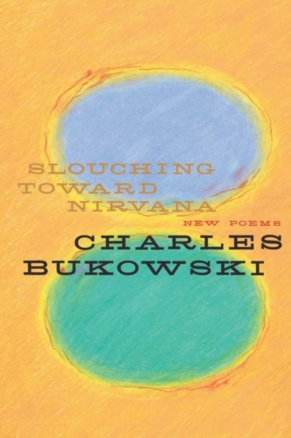 Slouching Toward Nirvana : New Poems