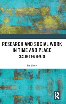 Research and Social Work in Time and Place : Crossing Boundaries