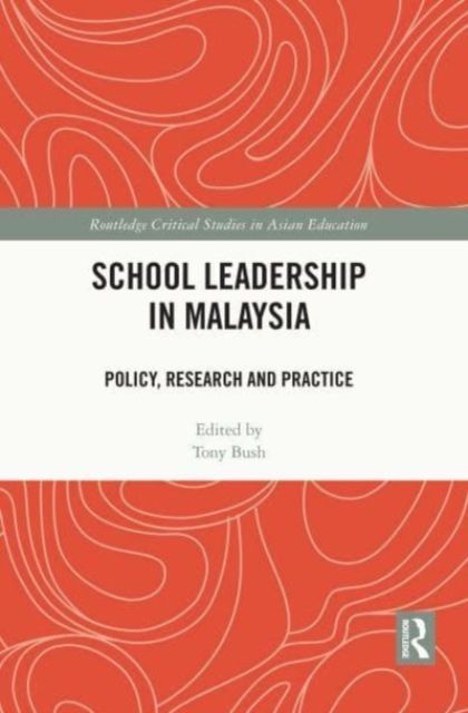 School Leadership in Malaysia : Policy, Research and Practice