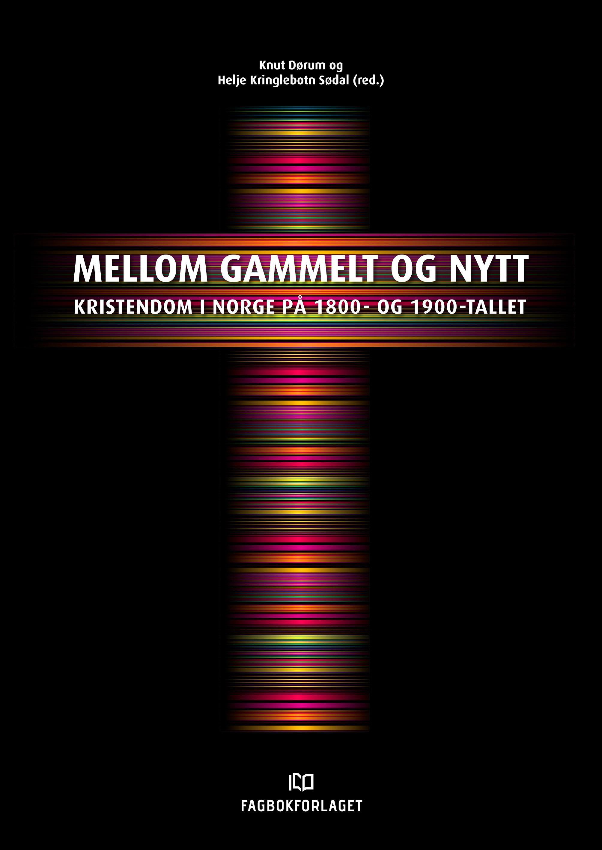 Mellom gammelt og nytt : kristendom i Norge på 1800- og 1900-tallet