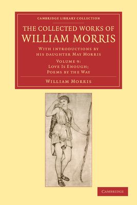 The Collected Works of William Morris : With Introductions by his Daughter May Morris