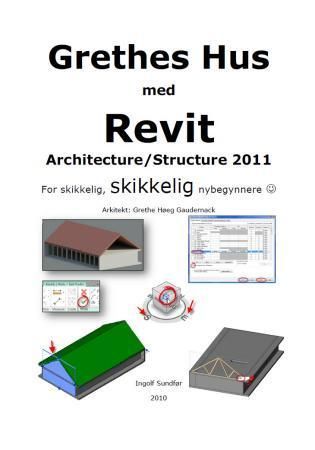 Grethes hus med Revit : Architecture/Structure 2011 for skikkelig, skikkelig nybegynnere