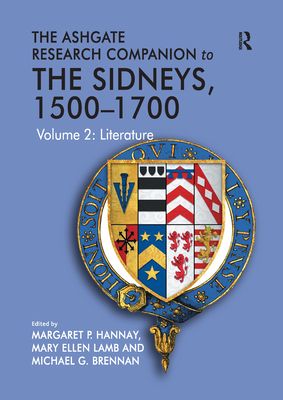 The Ashgate Research Companion to The Sidneys, 1500–1700 : Volume 2: Literature