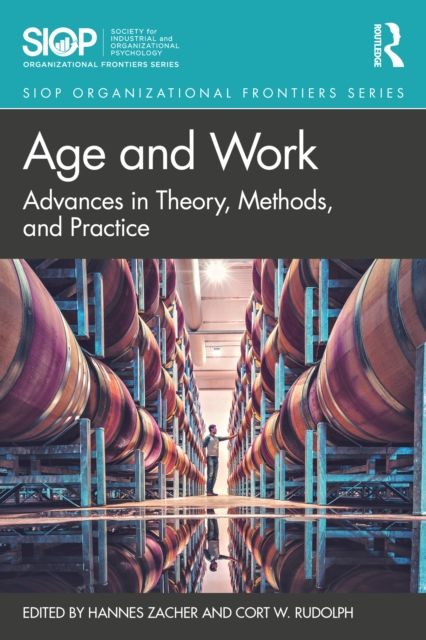 Age and Work : Advances in Theory, Methods, and Practice