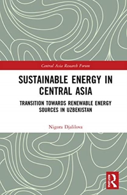 Sustainable Energy in Central Asia : Transition Towards Renewable Energy Sources in Uzbekistan