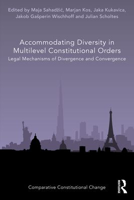 Accommodating Diversity in Multilevel Constitutional Orders : Legal Mechanisms of Divergence and Convergence