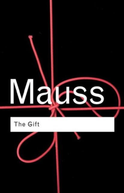 The Gift : The Form and Reason for Exchange in Archaic Societies