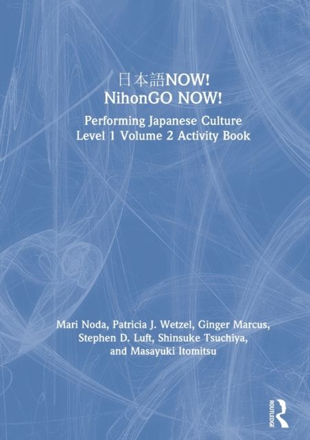 ???NOW! NihonGO NOW! : Performing Japanese Culture – Level 1 Volume 2 Activity Book