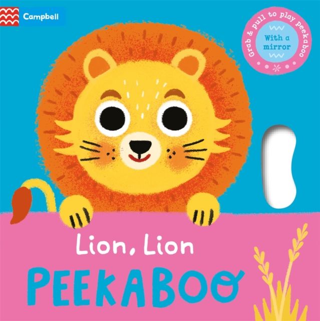 Lion, Lion, PEEKABOO : Grab & pull to play peekaboo - with a mirror