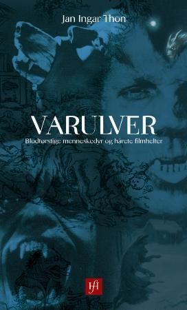 Varulver : blodtørstige menneskedyr og hårete filmhelter