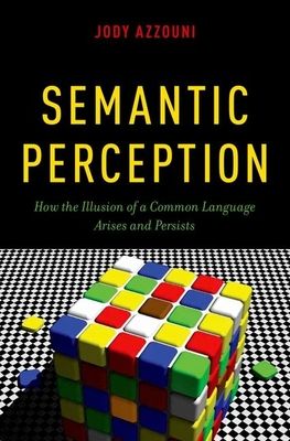 Semantic Perception : How the Illusion of a Common Language Arises and Persists
