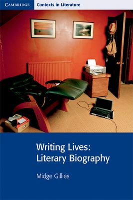Writing Lives : Literary Biography