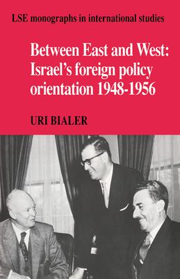 Between East and West : Israel's Foreign Policy Orientation 1948–1956